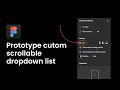 How to make scrollable dropdown list in figma prototype