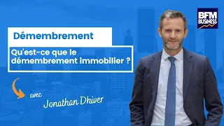 BFM Patrimoine - Jonathan Dhiver - Qu'est ce que le démembrement immobilier ?