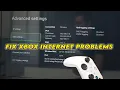 Fixing Xbox Series Internet Wi-Fi Connection Issues