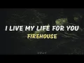 Download Lagu I Live My Life For You - Firehouse (lyrics)