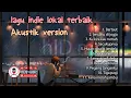 Download Lagu Lagu Indie Lokal Terbaik - Akustik Version