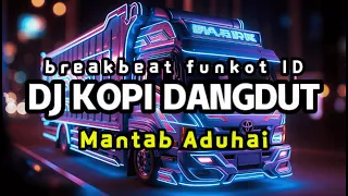 dj kopi dangdut breakbeat funkot 2026 full bass horeg viral tiktok