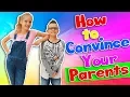 HOW TO CONVINCE YOUR PARENTS