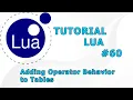TUTORIAL LUA - Adding Operator Behavior to Tables