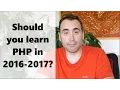 Should you learn PHP in 2016 and 2017