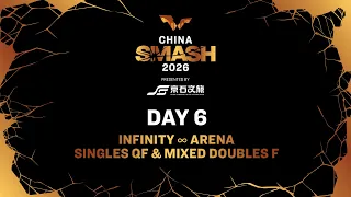 LIVE! | Infinity ∞ Arena | Day 6 | China Smash 2026 | Singles QF & Mixed Doubles F