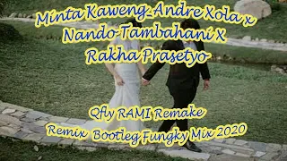 Download Minta kaweng Remake_andre xola x Nando Tambahani x Rakha Prasetyo (Qfly Rami Bootleg Remake Remix) MP3