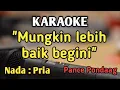 Download Lagu WALAU HATI MENANGIS (mungkin lebih baik begini) - KARAOKE || NADA PRIA COWOK || Pance Pondaag