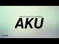 AKU - Ismail Izzani X YonnyBoii (lirik)