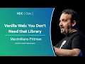 Vanilla Web You Don t Need that Library - Maximiliano Firtman