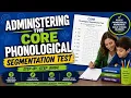 How to Administer the Core Phonological Segmentation Test Step-by-Step