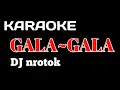 Download Lagu GALA-GALA KARAOKE DJ NROTOK
