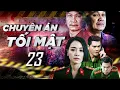 Download Lagu Phim Mới 2025 | CHUYÊN ÁN TỐI MẬT Tập 23 | Phim Việt Nam Mới Hay Nhất 2025 | Phim Bộ Việt Nam 2025