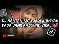 DJ MANTAN SATU JADI 4 AISYAH PADA JAMILAH SOUND VIRAL 💕