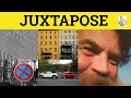 Juxtapose Juxtaposition - Juxtapose Meaning