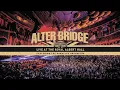 Download Lagu ALTER BRIDGE - LIVE AT THE ROYAL ALBERT HALL | LEGENDADO PT-BR/EN