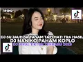 Download Lagu DJ SU JAUH SA TANAM TAPI HATI TRA HASIL KOPLO VIRAL TIKTOK TERBARU 2025 | ENDY FVNKY FULL BASS