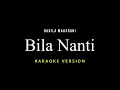 Bila Nanti - Nabila Maharani (Karaoke)