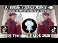 Lagu DJ BUKAN SULAP BUKAN SIHIR - GAK DI SANGKA ADA YANG NAKSIR II DJ TRENDING TIKTOK TERBARU SAAT INI 