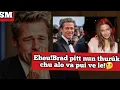 Brad Pitt nun thurúk ila hriat miahloh turte!A nupui Angelina Jolie țhen chhan mak zet chu!?😳🤔