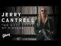 Jerry Cantrell of Alice In Chains on Nirvana Soundgarden Seattle Grunge Scene