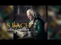 A must See!! J.S Bach - Violin Concertos [ Baroque Music]