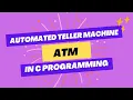 Automated Teller Machine ATM Program Example Program Development in C Part 2