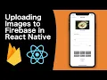Using Firebase in React Native - Part 6 Images