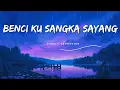 Download Lagu Benci Ku Sangka Sayang - SONIA - Cover Charly Vanhouten - (Lirik lagu)