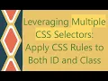 Leveraging Multiple CSS Selectors Apply CSS Rules to Both ID and Class