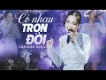 Download Lagu CÓ NHAU TRỌN ĐỜI - LÂM BẢO NGỌC live at #Lululola
