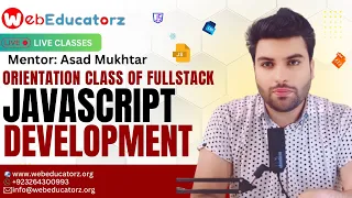 Orientation Class of Full Stack JavaScript Development Asad Mukhtar