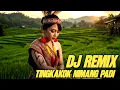 Lagu TINGKAKOK NIMANG PADI DJ REMIX | Elisabet Titin