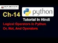 Ch-14 Or Not And Logical Operators In Python Python tutorial for beginners in hindi