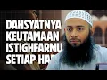 Lagu Dahsyatnya keutamaan Istighfarmu setiap hari - Ustadz Syafiq Riza Basalamah