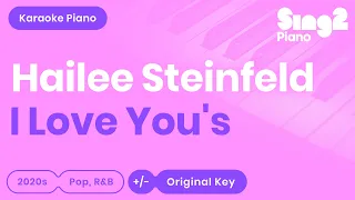 Download Hailee Steinfeld - I Love You's (Piano Karaoke) MP3