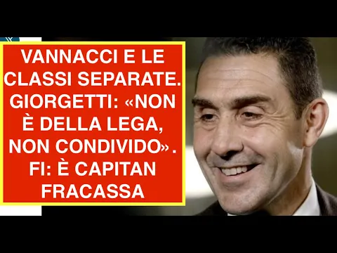 Download MP3 VANNACCI E LE CLASSI SEPARATE. GIORGETTI: «NON È DELLA LEGA, NON CONDIVIDO». FI: È CAPITAN FRACASSA