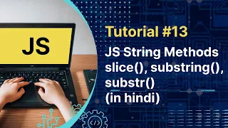Javascript Tutorial JS String Methods slice substring substr in Hindi Tutorial