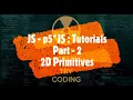 2D Primitives p5 JS - Tutorial Series Day