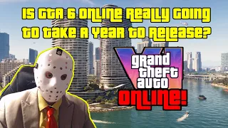 Is GTA 6 Online Really Going To Take A Year To Release? My Thoughts