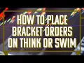 How To Place Bracket Orders on ThinkorSwim