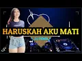 Download Lagu HARUSKAH AKU MATI || LIRIK + COVER (DJ REMIX- ERA SYAQIRA )