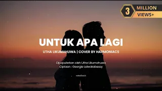 untuk apa lagi utha likumahuwa cover by harmoniacs