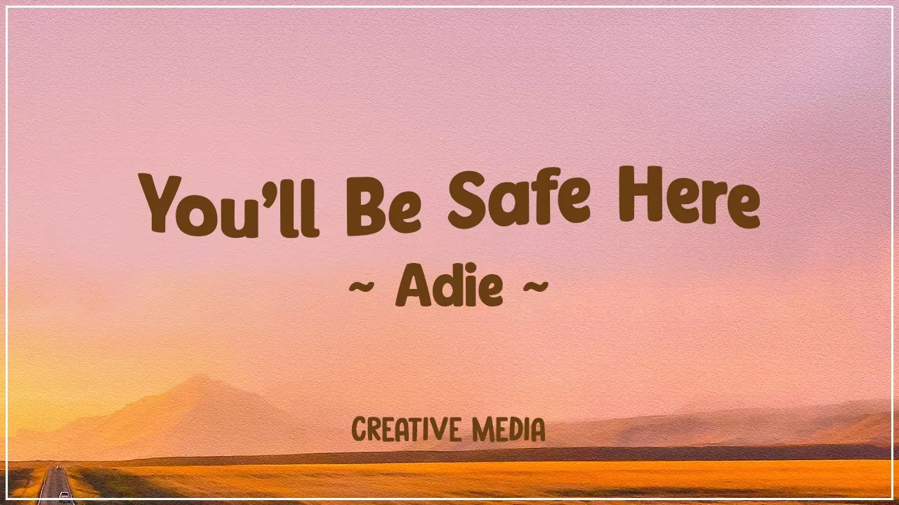 Adie - You’ll Be Safe Here (Lyrics)