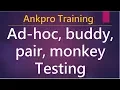Manual testing 15 - What is ad-hoc testing What is buddy testing pair testing and monkey testing
