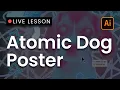 Live Lesson Poster Design Tips - Atomic Dog Poster Part 2 Illustrator