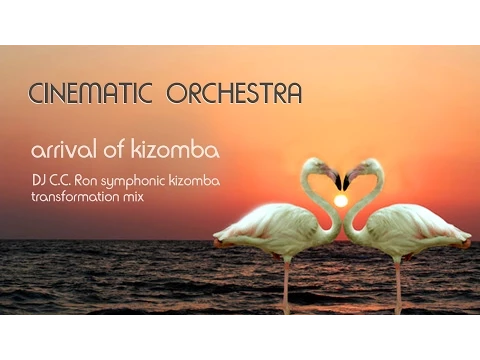 Download MP3 CINEMATIC ORCHESTRA - Arrival Of Kizomba (DJ C.C.Ron Symphonic Kizomba Transformation Mix)