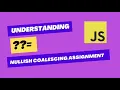 Understanding Null Coalescing Assignment Operator
