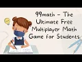 99math - The Ultimate Free Multiplayer Math Game for Students