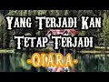Download Lagu Qiara-Yang Terjadi Kan Tetap Terjadi ★(Karaoke No Vocal)